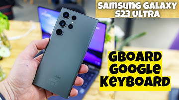 Samsung Galaxy S23 Ultra How to Enable/Disable Gboard / Google Keyboard
