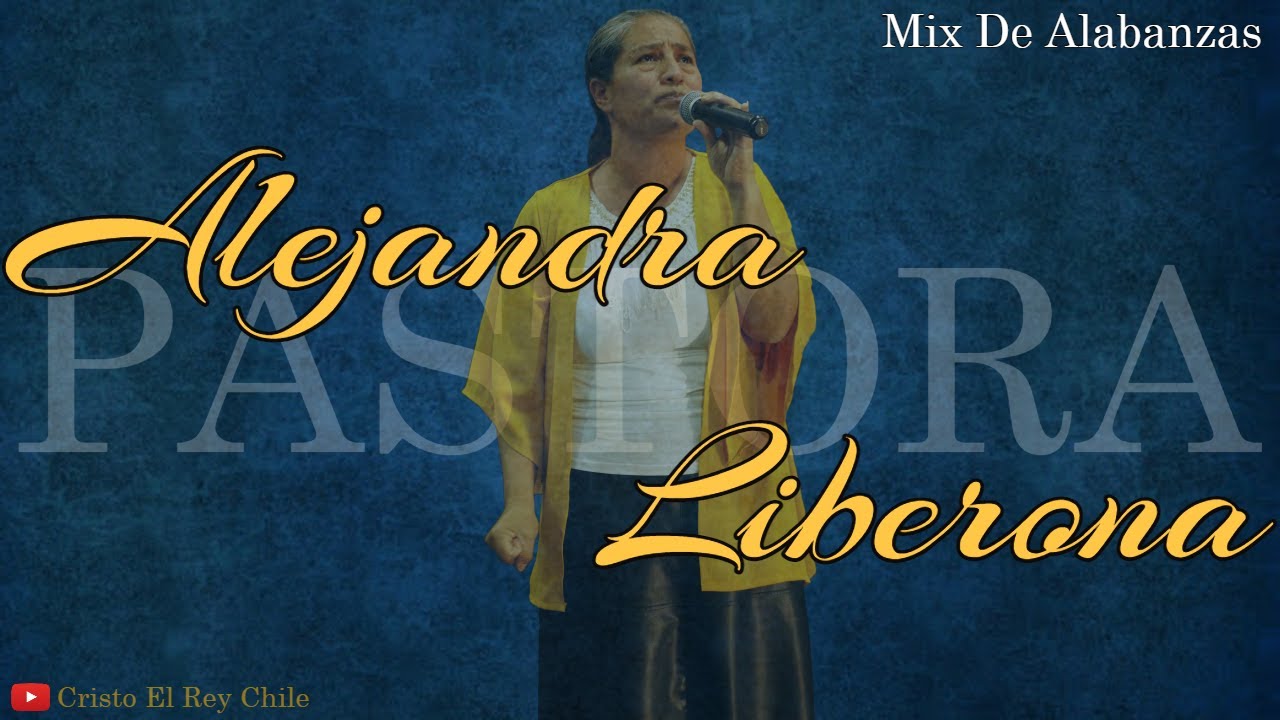 Pastora Alejandra Liberona (Mix de Alabanzas) 🎶