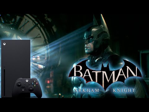 Видео: BATMAN ARKHAM KNIGHT | XBOX SERIES X | ВСЕ БЫ НЕПЛОХО НО...