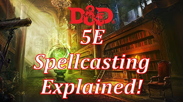 DnD 5e Spellcasting Explained!