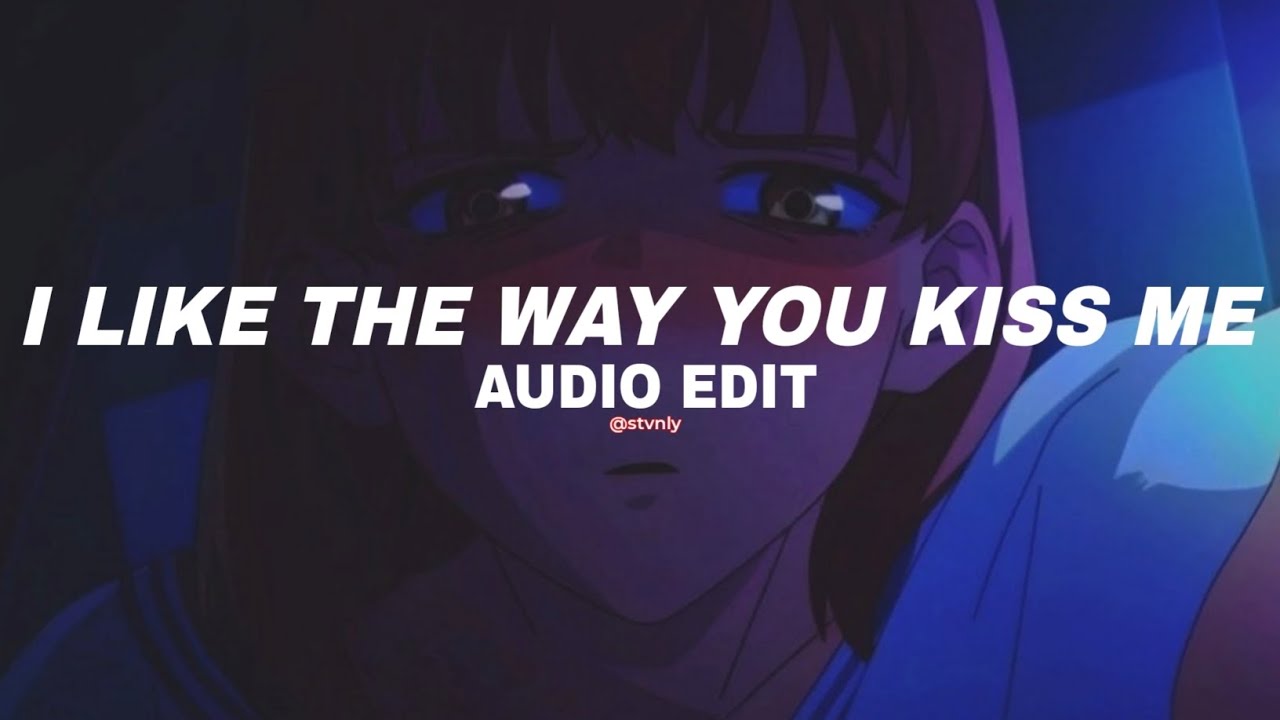 i like the way you kiss me - artemas [edit audio] - YouTube