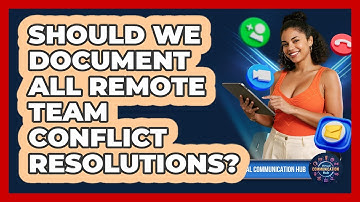 Should We Document All Remote Team Conflict Resolutions?