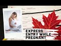Express Entry while pregnant