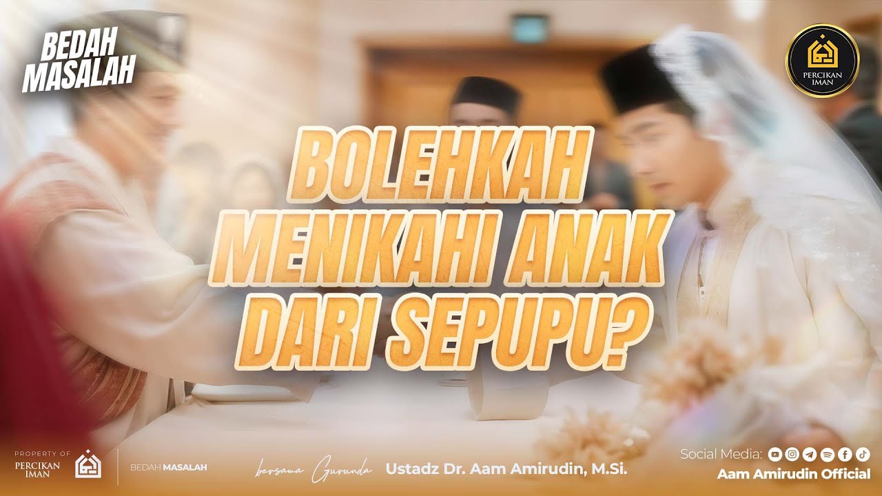 Bolehkah Menikahi Anak Dari Sepupu? [BEDAH MASALAH]