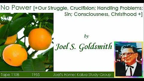 No Power [+Our Struggle, Crucifixion; Problems; Sin; Consciousness+] by Joel S. Goldsmith, 110B