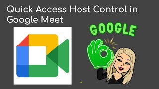 Quick Access Host Control in Google Meet