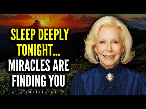 Louise Hay Inspired: Sleep Deeply Tonight | Wake Up And Watch Miracles Find You