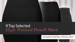 9 Top Selected High Waisted Pencil Skirt Amazon Fashion, Winter 2017