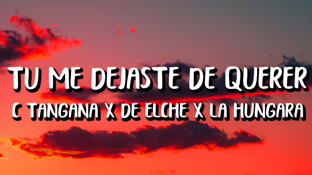 C. Tangana - Tú Me Dejaste De Querer (Letra/Lyrics) ft. Niño de Elche x ...