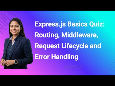Express.js Basics Quiz: Routing, Middleware, Request Lifecycle and Error Handling