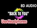 &quot;BACK TO YOU&quot; | 8D AUDIO