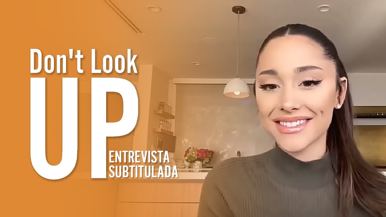 Ariana Grande hablando de Don't Look Up | [SUBTITULADO]
