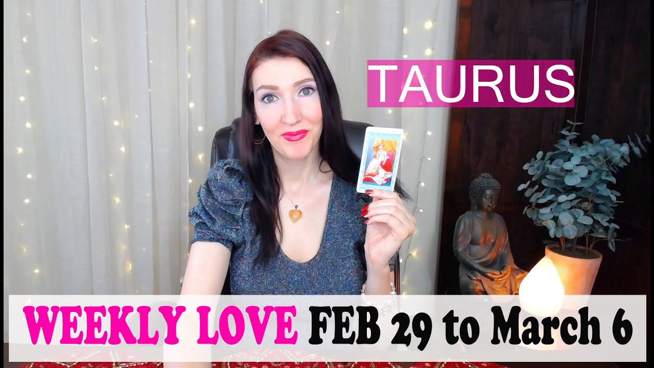 TAURUS WEEKLY LOVE YOU NEED TO HEAR THIS TODAY!!! FEB 29 TO MARCH 6