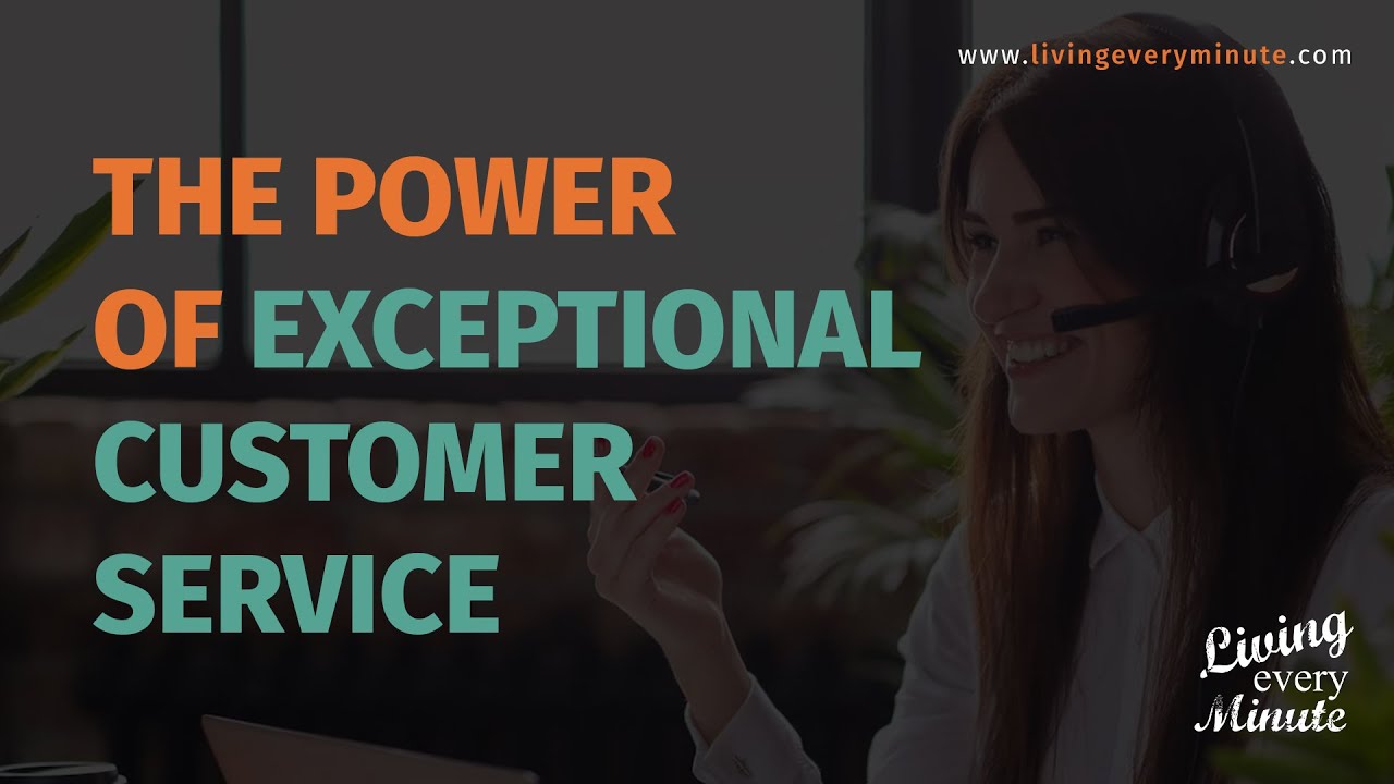 The Power Of Exceptional Customer Service - YouTube