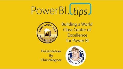 PowerBI.Tips - PUG - Creating a World Class Center of Excellence