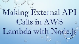 making external api calls in aws lambda with node.js