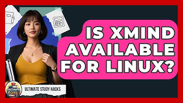 Is XMind Available For Linux? - Ultimate Study Hacks