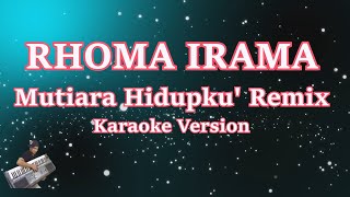 MUTIARA HIDUPKU - RHOMA IRAMA (KARAOKE) REMIX