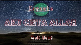 Karaoke AKU CINTA ALLAH - WALI ( Video Lirik Karaoke )