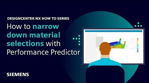 Designcenter NX | How to | Narrow down material selection with Performance Predictor
