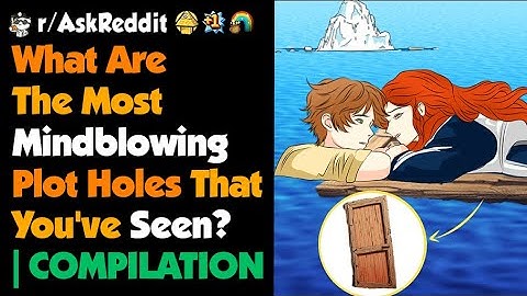 What Are The Most Mind-blowing Plot Holes That You
