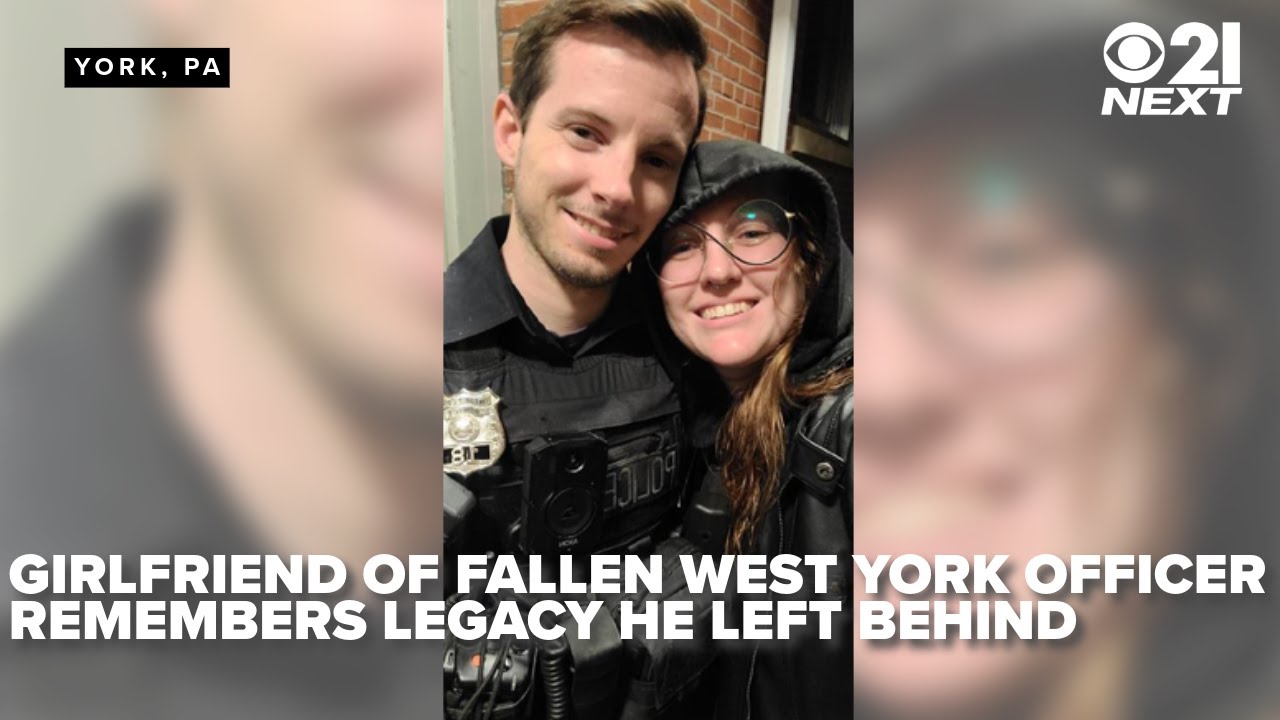 Girlfriend of fallen West York officer remembers the legacy he left behind: 21Next