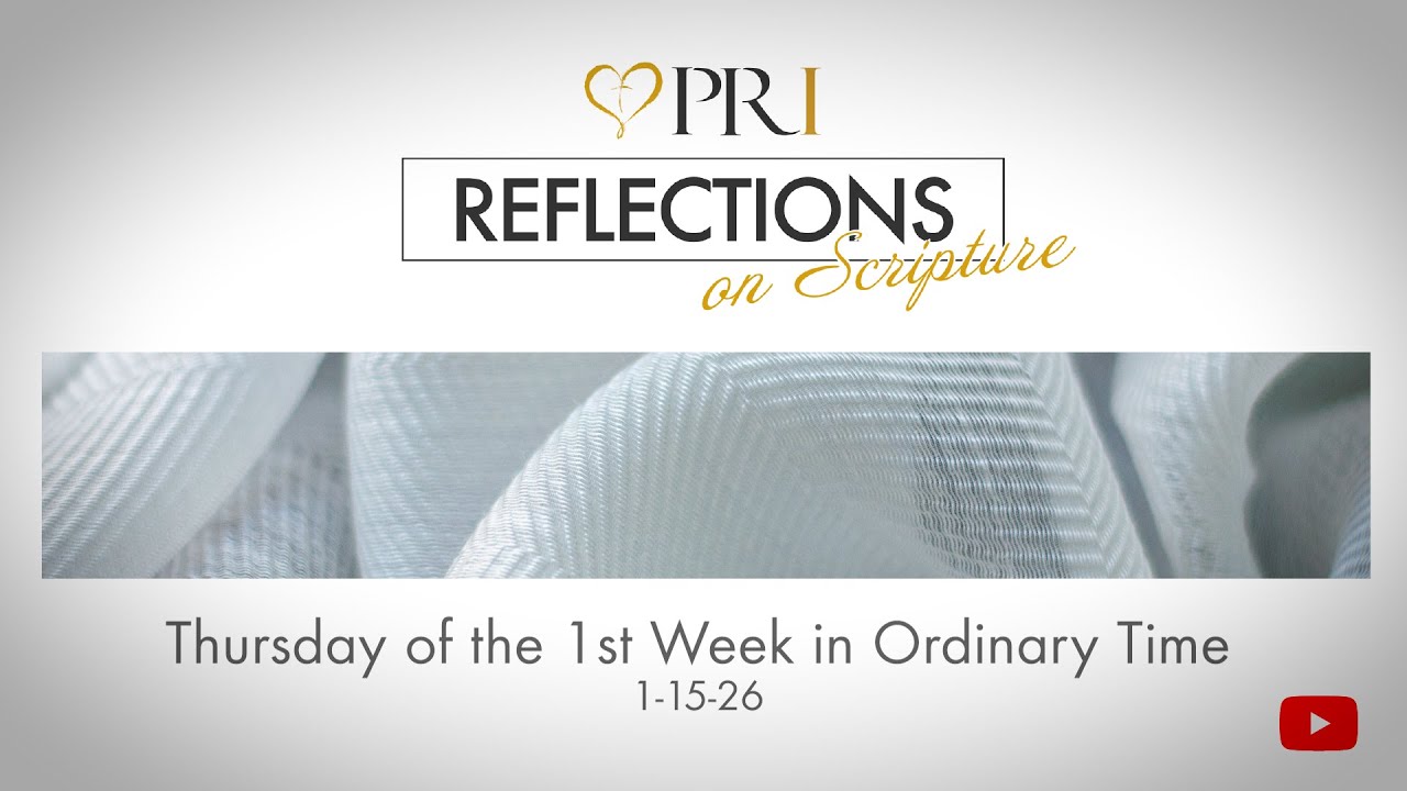 PRI Reflections on Scripture | Thursday of the 1st Week in Ordinary Time