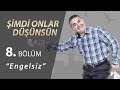 Imdi onlar dnsn engelsiz 8blm