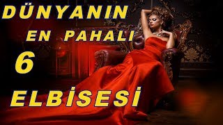 En Pahalı 6 Elbise | 350 Adet Ev Değerinde