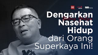 Dengarkan Nasehat Hidup Dari Orang Superkaya Ini! | Helmy Yahya Bicara