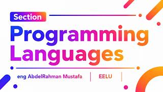 Section 5 Programming Languages | eng AbdelRahman Mustafa | EELU