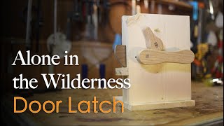 Dick Proenneke's Wood Locking Door Latch - Recreation of Door Latch from "Alone in the Wilderness"
