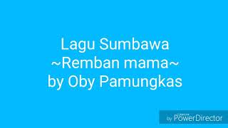 Download lagu Lirik lagu sumbawa Remban Mama ~ Oby Pamungkas
