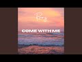 Come With Me Come With Me