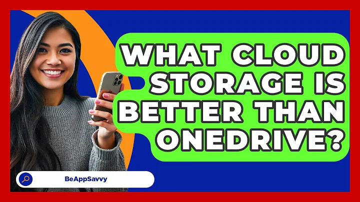 What Cloud Storage Is Better Than OneDrive? - Be App Savvy