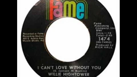 Wille Hightower - I Can't Love Without You