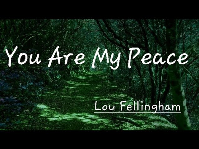 You Are My Peace | Lyrics      [Lou Fellingham]