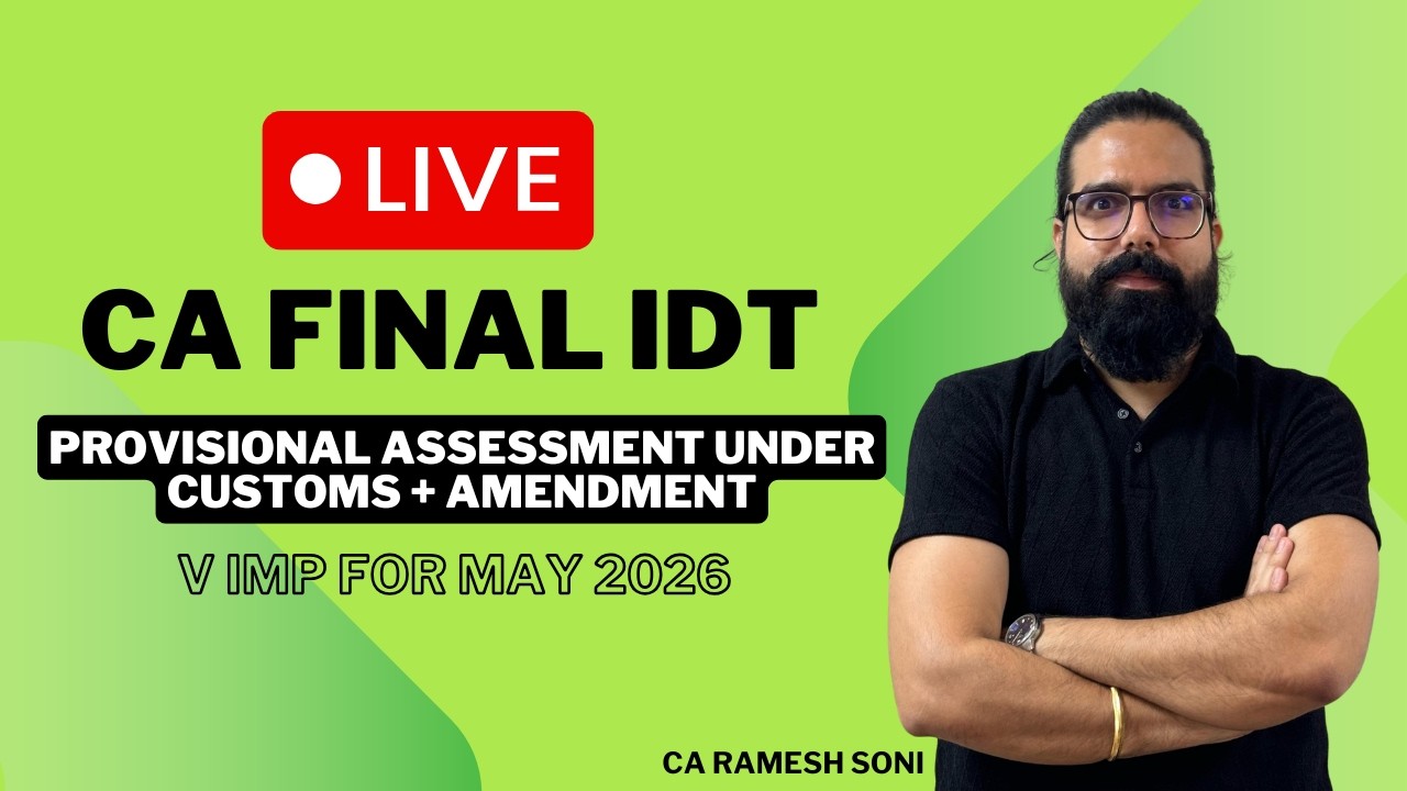 CA|CMA Final IDT Provisional Assessment under customs + amendment Live ...
