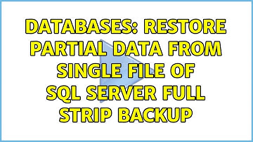Databases: Restore partial data from single file of SQL Server Full Strip Backup