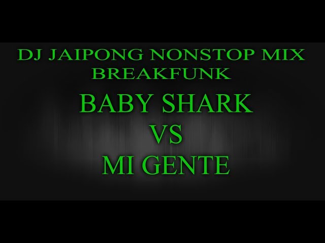 DJ KENDANG JAIPONG BABY SHARK VS MI GENTE BFUNK MIX 2019 class=