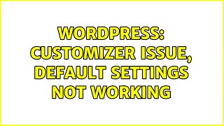 Famous Wordpress: Customizer Issue, Default Settings not working (2 Solutions!!) Profile