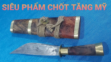 DAO MÈO | Zalo 0976800128 | Siêu tác phẩm Chốt tăng Mỹ 20cm và gỗ khách gửi