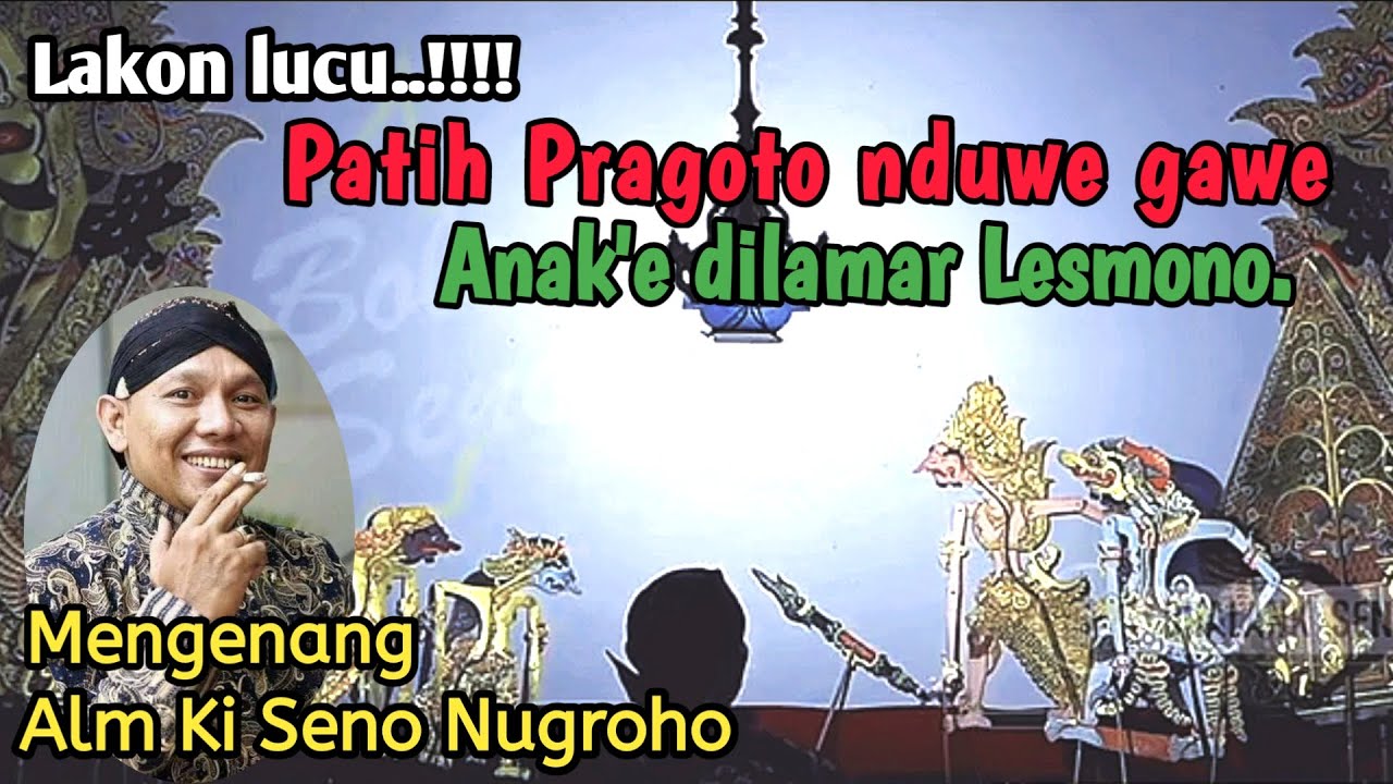 Patih Pragoto nduwe gawe,anake dilamar Lesmono.... mengenang Alm Ki Seno Nugroho.