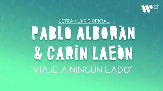 Pablo Alborán, Carín León - Viaje a ningún lado Lyric Oficial | Letra Completa