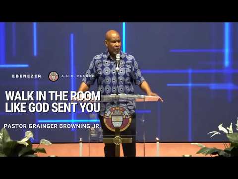 Walk In The Room Like God Sent You | Pastor Grainger Browning, Jr