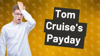 What is the highest salary of Tom Cruise?