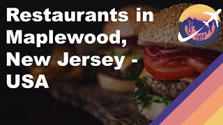Restaurants in Maplewood, New Jersey - USA