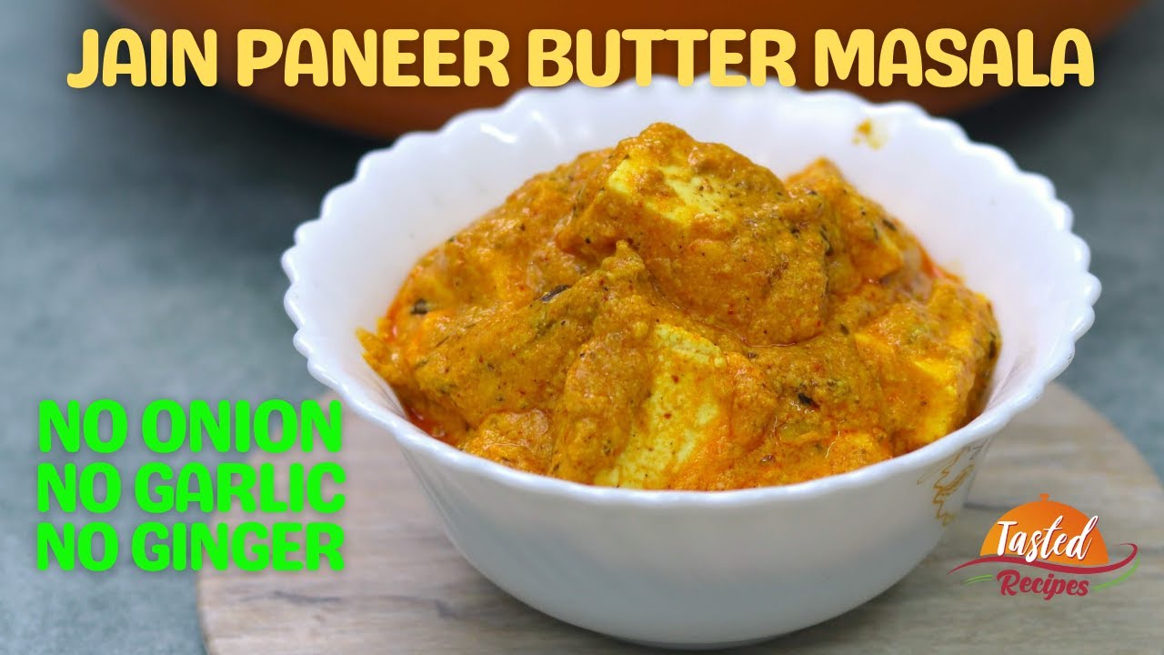 Jain Paneer Butter Masala Without Onion, Without Garlic and Even Without Ginger | Tasted Recipes