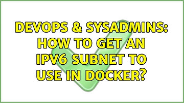 DevOps & SysAdmins: How to get an IPv6 subnet to use in Docker?