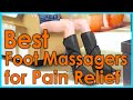 Best Foot Massagers for Pain Relief [Top 5 Picks]